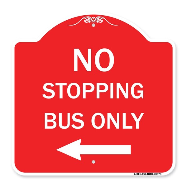 Signmission No Stopping Bus with Arrow Left, Red & White Aluminum Architectural Sign, 18" x 18", RW-1818-23578 A-DES-RW-1818-23578 - main